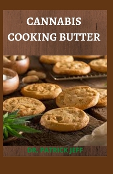 Paperback Cannabis Cooking Butter: 50+ RECIPES plus Guide to Becoming a Cannabutter Cooking Master Book
