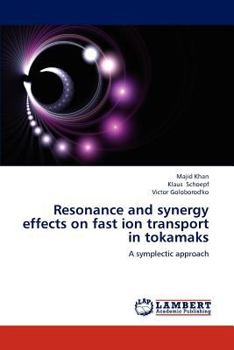 Paperback Resonance and Synergy Effects on Fast Ion Transport in Tokamaks Book