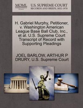 Paperback H. Gabriel Murphy, Petitioner, V. Washington American League Base Ball Club, Inc., Et Al. U.S. Supreme Court Transcript of Record with Supporting Plea Book