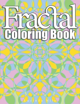 Paperback Fractal Coloring Book: A Sacred Geometry, Geometric and Mandala Color Therapy Book