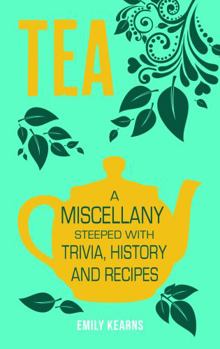 Hardcover Tea: A Miscellany Steeped with Trivia, History and Recipes Book