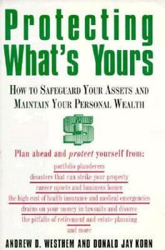 Hardcover Protecting What's Yours: How to Safeguard Your Assets and Maintain Your Personal Wealth Book