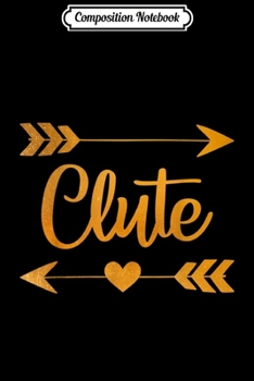 Composition Notebook: CLUTE TX TEXAS Funny City Home Roots USA Women Gift  Journal/Notebook Blank Lined Ruled 6x9 100 Pages