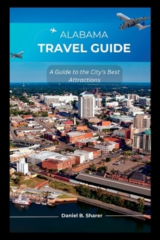Paperback Alabama travel guide: A Guide to the City's Best Attractions Book