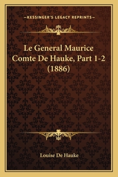 Paperback Le General Maurice Comte De Hauke, Part 1-2 (1886) [French] Book