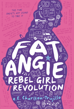 Fat Angie: Rebel Girl Revolution - Book #2 of the Fat Angie