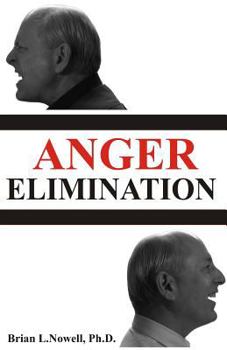 Paperback Anger Elimination: How you learn anger, why you do anger, and how to get rid of your anger forever Book