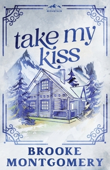 Take My Kiss - Book #3 of the Willow Branch Mountain