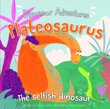 Paperback Plateosaurus: The Selfish Dinosaur Book