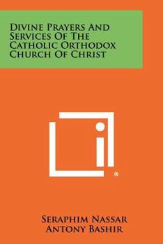 Divine Prayers and Services of the Catholic Orthodox Church of Christ