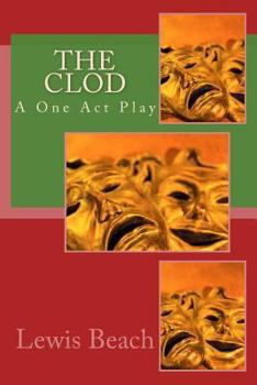 Paperback The Clod: A One Act Play Book