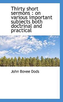 Thirty Short Sermons : On various important subjects both doctrinal and Practical