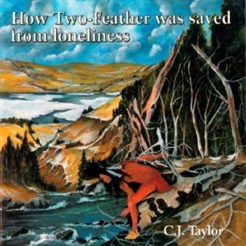 Paperback How Two-Feather Was Saved from Loneliness Book