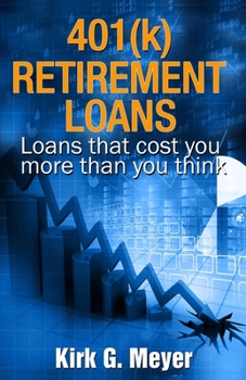 Paperback 401(k) Retirement Loans: Loans that can cost you more than you know Book