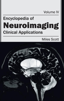 Hardcover Encyclopedia of Neuroimaging: Volume IV (Clinical Applications) Book