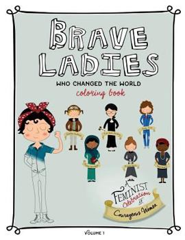 Paperback Brave Ladies Who Changed the World: A Coloring Book