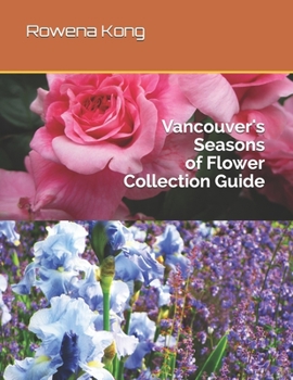 Paperback Vancouver's Seasons of Flower Collection Guide Book