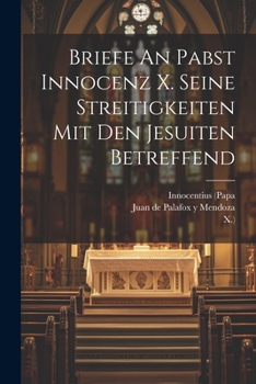 Paperback Briefe An Pabst Innocenz X. Seine Streitigkeiten Mit Den Jesuiten Betreffend Book