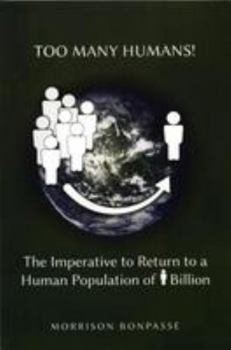 Paperback Too Many Humans: The Imperative to Return to a Human Population of 1 Billion Book