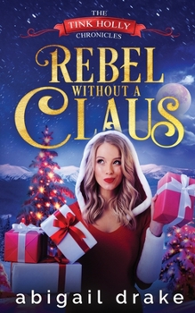 Rebel Without a Claus - Book #1 of the Tink Holly Chronicles