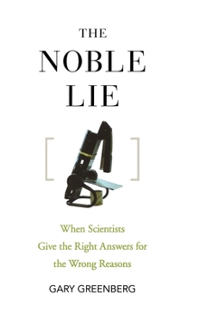 Paperback The Noble Lie: When Scientists Give the Right Answers for the Wrong Reasons Book