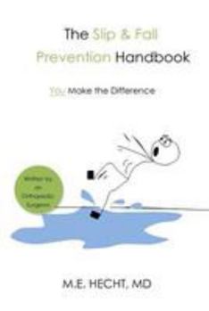 Paperback The Slip and Fall Prevention Handbook: You Make The Difference Book