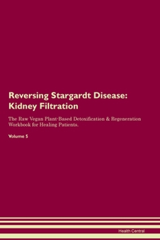 Paperback Reversing Stargardt Disease: Kidney Filtration The Raw Vegan Plant-Based Detoxification & Regeneration Workbook for Healing Patients. Volume 5 Book