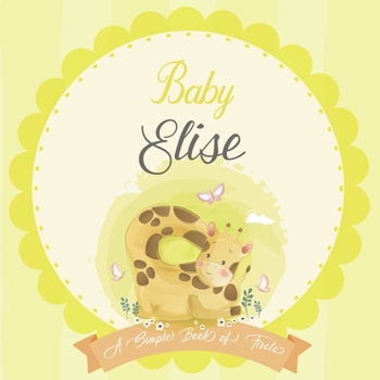 Baby Elise A Simple Book of Firsts: A Baby Book and the Perfect Keepsake Gift for All Your Precious First Year Memories and Milestones