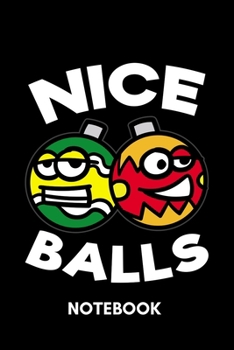 Paperback Nice Balls - Notebook: Naughty Christmas Baubles Humor Book