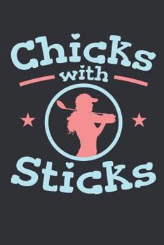 Chicks With Sticks: Golf Journal For Women Golfers, Blank Paperback Notebook To Write In, Great Golfing Gift, 150 pages, college ruled