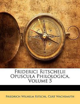 Paperback Friderici Ritschelii Opuscula Philologica, Volume 5 [Latin] Book