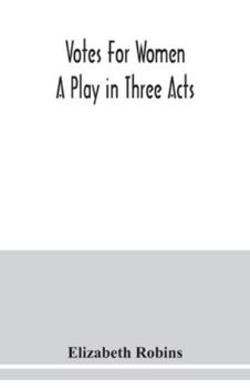 Paperback Votes for women. A play in three acts Book