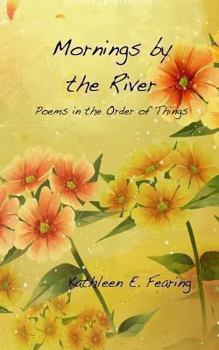 Paperback Mornings by the River, Poems in the Order of Things Book