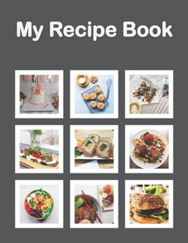 Paperback My Recipe Book: Recipe Book to Write In Collect Your Favorite Recipes in Your Own Cookbook, 120 - Recipe Journal and Organizer, 8.5" x Book