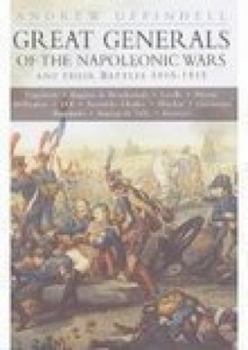 Hardcover Great Generals of the Napoleonic Wars and Their Battles 1805-1815 Book