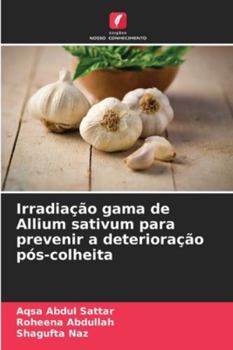 Paperback Irradiação gama de Allium sativum para prevenir a deterioração pós-colheita [Portuguese] Book