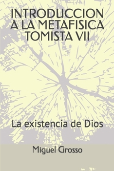 Paperback Introduccion a la Metafisica Tomista 7: La existencia de Dios [Spanish] Book