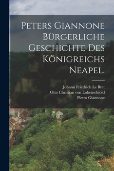 Paperback Peters Giannone bürgerliche Geschichte des Königreichs Neapel. [German] Book