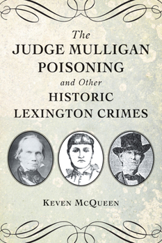 Paperback The Judge Mulligan Poisoning and Other Historic Lexington Crimes Book