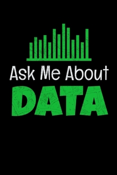 Ask Me About Data: Dot Grid Page Notebook Gift For Computer Data Science Related People.