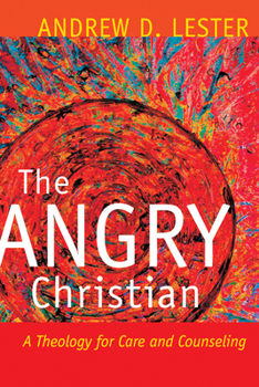 Paperback The Angry Christian: A Theology for Care and Counseling Book