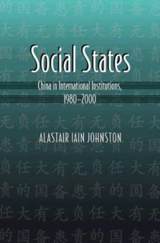 Social States: China in International Institutions, 1980-2000 (Princeton Studies in International History and Politics) - Book  of the Princeton Studies in International History and Politics