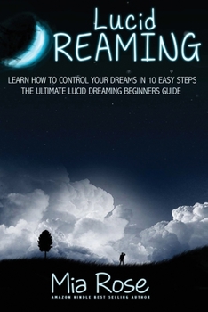 Paperback Lucid Dreaming For Beginners: Learn How to Control Your Dreams In10 Easy Steps Book