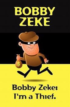 Paperback Bobby Zeke: I'm a Thief. Book