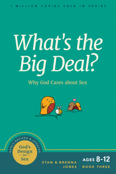 What's the Big Deal: Why God Cares About Sex (God's Design for Sex, Book 3) - Book #3 of the God's Design for Sex