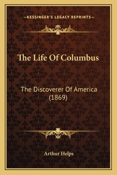 The Life Of Columbus: The Discoverer Of America