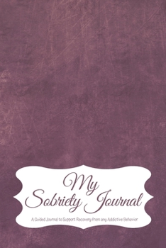 Paperback My Sobriety Journal: A Guided Journal to Support Recovery from any Addictive Behavior Dark Purple watercolor background Book