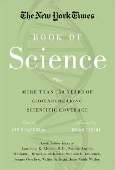 Hardcover The New York Times Book of Science: More Than 150 Years of Groundbreaking Scientific Coverage Book
