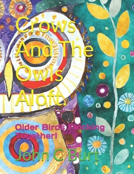 Paperback Crows And The Owls Aloft.: Older Birds Flocking Together! Book
