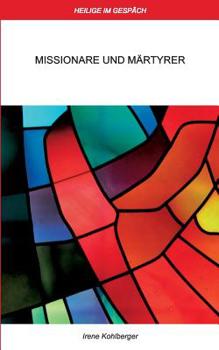 Paperback Heilige im Gespräch: Missionare und Märtyrer [German] Book
